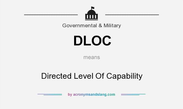 What does DLOC mean? It stands for Directed Level Of Capability