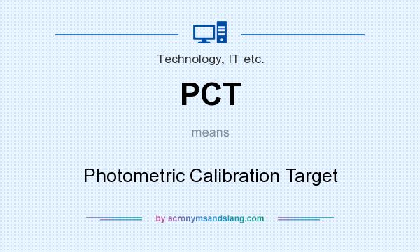 What does PCT mean? It stands for Photometric Calibration Target