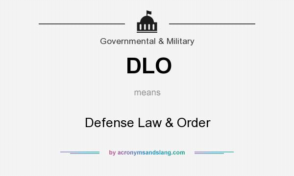 What does DLO mean? It stands for Defense Law & Order