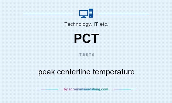 What does PCT mean? It stands for peak centerline temperature