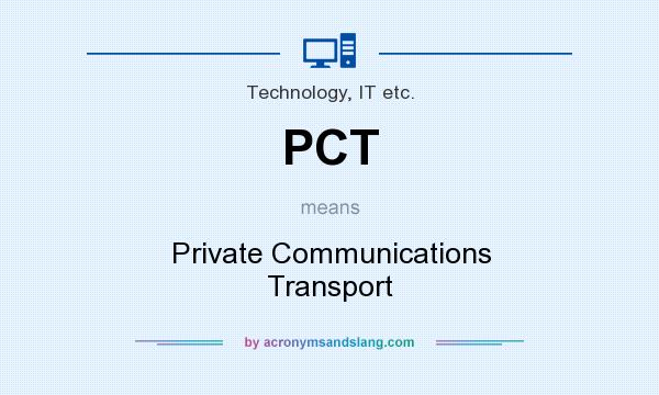 What does PCT mean? It stands for Private Communications Transport