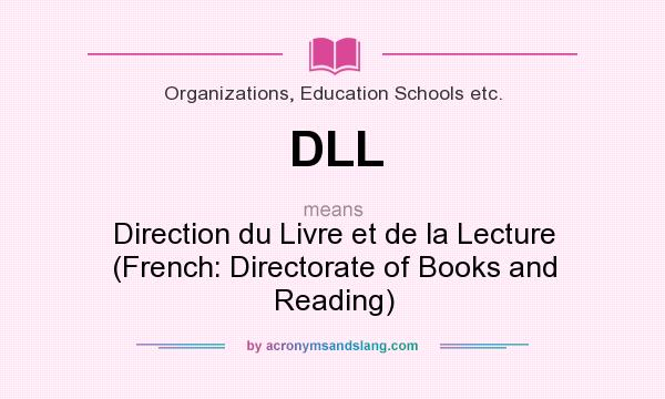 What does DLL mean? It stands for Direction du Livre et de la Lecture (French: Directorate of Books and Reading)