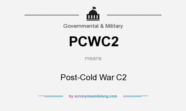 What does PCWC2 mean? It stands for Post-Cold War C2