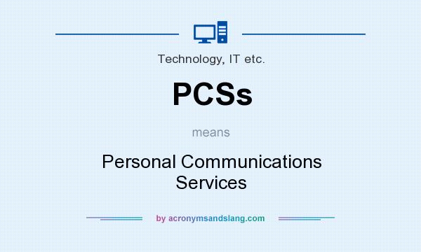 What does PCSs mean? It stands for Personal Communications Services