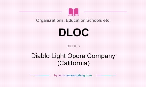 What does DLOC mean? It stands for Diablo Light Opera Company (California)