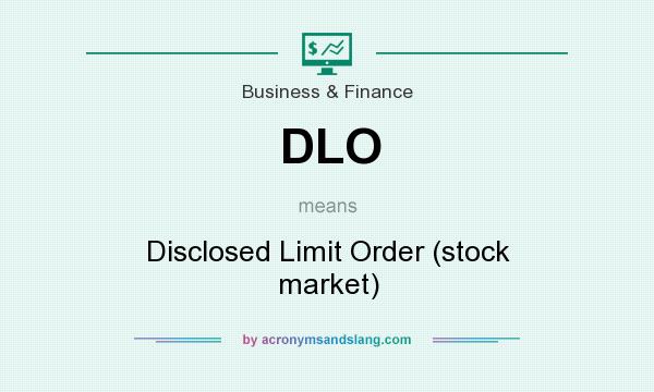 What does DLO mean? It stands for Disclosed Limit Order (stock market)