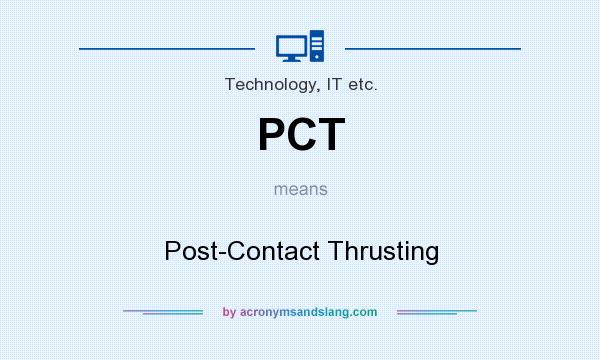 What does PCT mean? It stands for Post-Contact Thrusting