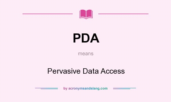 What does PDA mean? It stands for Pervasive Data Access
