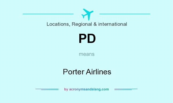 What does PD mean? It stands for Porter Airlines