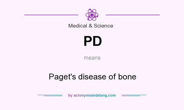 What does PD mean? It stands for Paget`s disease of bone