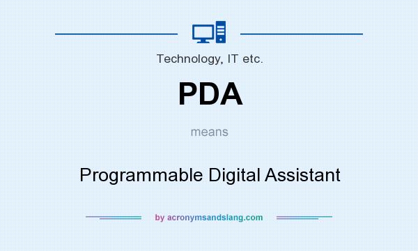 What does PDA mean? It stands for Programmable Digital Assistant