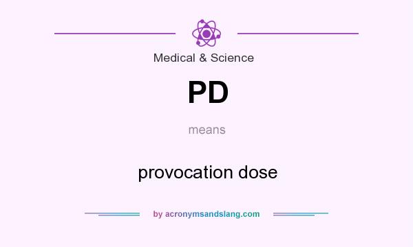 What does PD mean? It stands for provocation dose