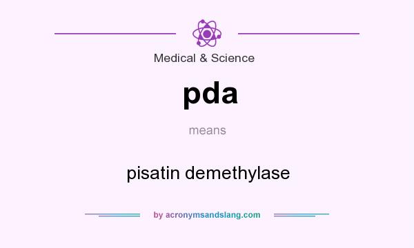 What does pda mean? It stands for pisatin demethylase