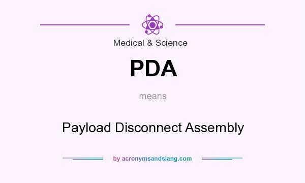 What does PDA mean? It stands for Payload Disconnect Assembly
