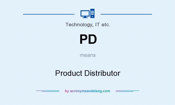What does PD mean? It stands for Product Distributor
