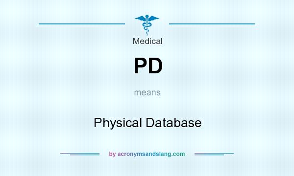 What does PD mean? It stands for Physical Database