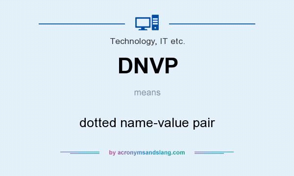 What does DNVP mean? It stands for dotted name-value pair