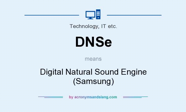 What does DNSe mean? It stands for Digital Natural Sound Engine (Samsung)