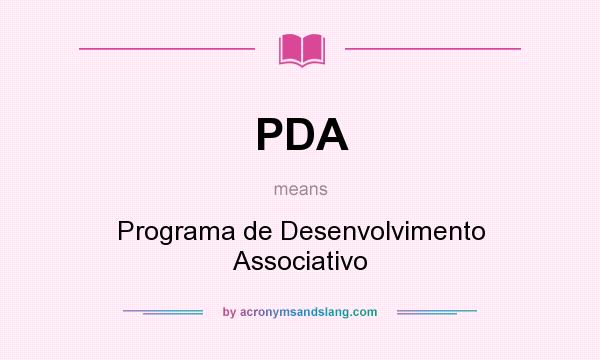 What does PDA mean? It stands for Programa de Desenvolvimento Associativo