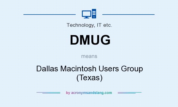 What does DMUG mean? It stands for Dallas Macintosh Users Group (Texas)