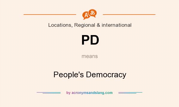 What does PD mean? It stands for People`s Democracy