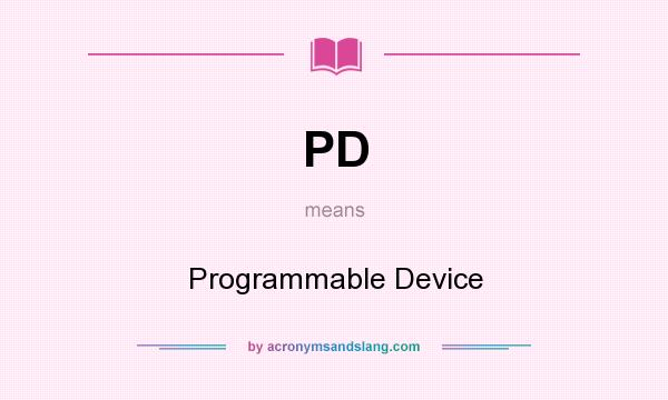 What does PD mean? It stands for Programmable Device