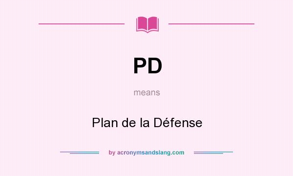 What does PD mean? It stands for Plan de la Défense