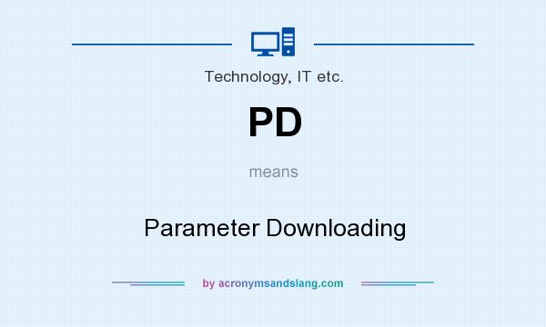 What does PD mean? It stands for Parameter Downloading