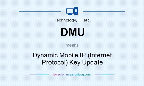 What does DMU mean? It stands for Dynamic Mobile IP (Internet Protocol) Key Update