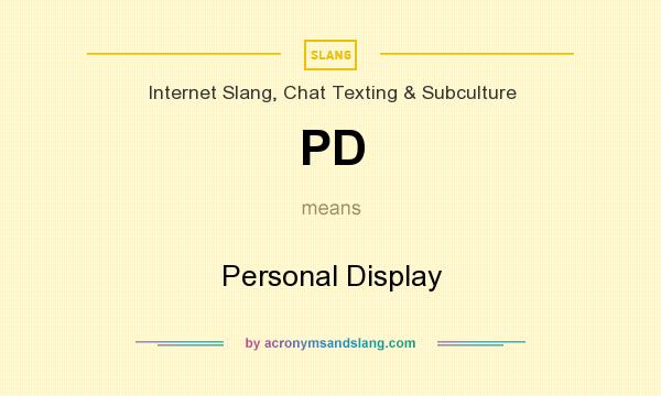 What does PD mean? It stands for Personal Display