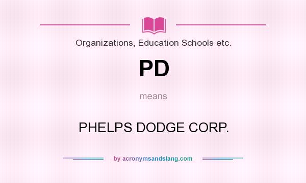 What does PD mean? It stands for PHELPS DODGE CORP.