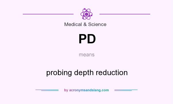 What does PD mean? It stands for probing depth reduction