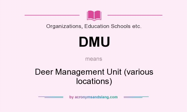 What does DMU mean? It stands for Deer Management Unit (various locations)