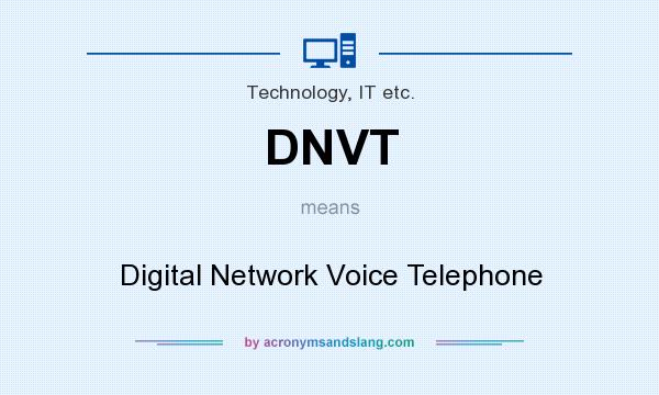 What does DNVT mean? It stands for Digital Network Voice Telephone