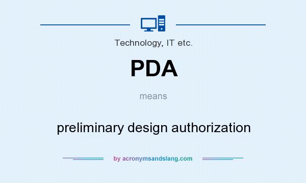 What does PDA mean? It stands for preliminary design authorization