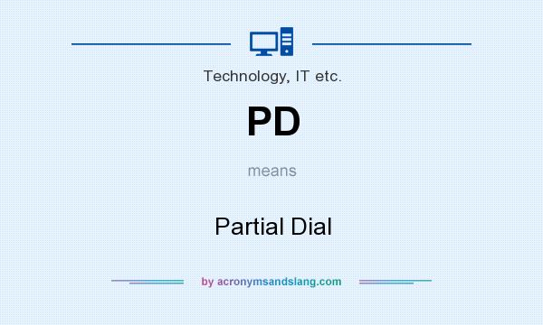 What does PD mean? It stands for Partial Dial