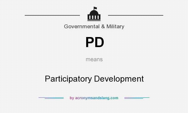 What does PD mean? It stands for Participatory Development