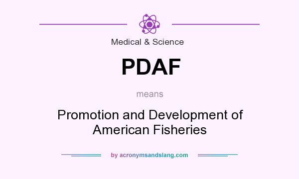 What does PDAF mean? It stands for Promotion and Development of American Fisheries