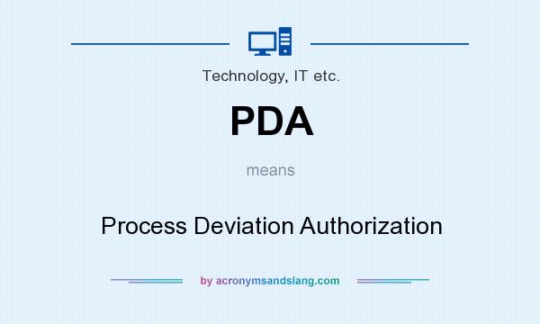 What does PDA mean? It stands for Process Deviation Authorization