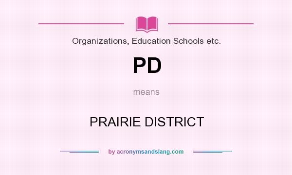 What does PD mean? It stands for PRAIRIE DISTRICT