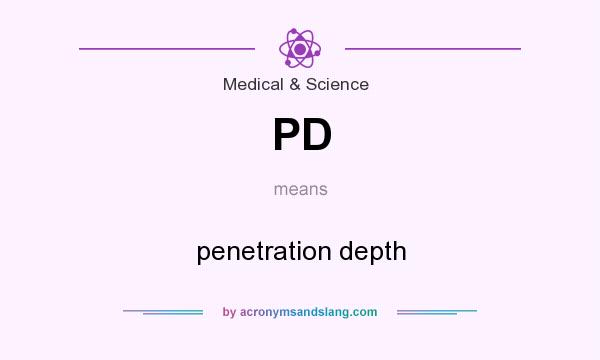 What does PD mean? It stands for penetration depth