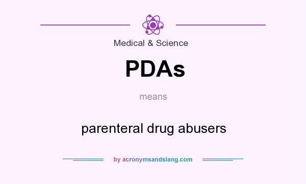 What does PDAs mean? It stands for parenteral drug abusers