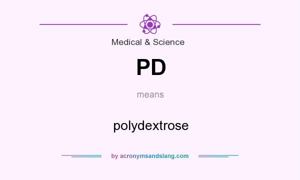 What does PD mean? It stands for polydextrose