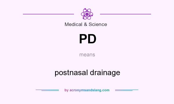 What does PD mean? It stands for postnasal drainage