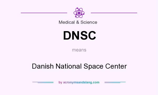What does DNSC mean? It stands for Danish National Space Center