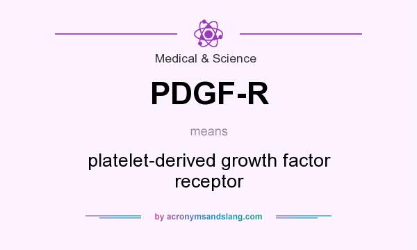 What does PDGF-R mean? It stands for platelet-derived growth factor receptor