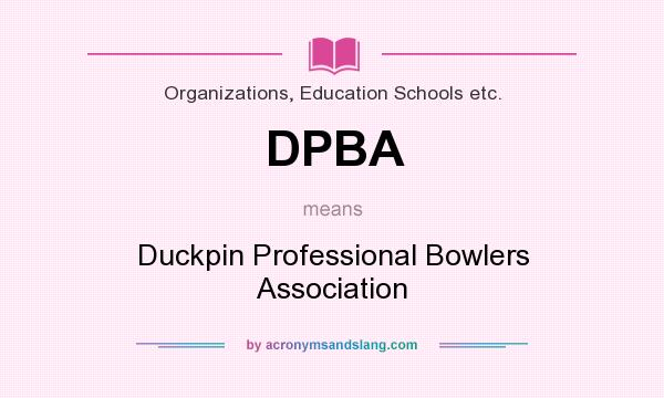 What does DPBA mean? It stands for Duckpin Professional Bowlers Association