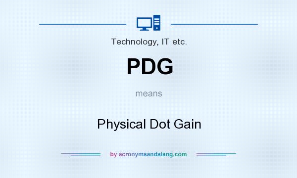 What does PDG mean? It stands for Physical Dot Gain