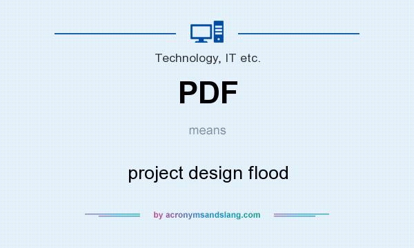 What does PDF mean? It stands for project design flood