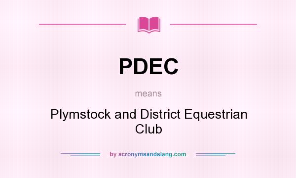 What does PDEC mean? It stands for Plymstock and District Equestrian Club